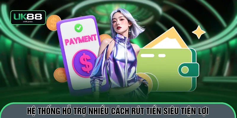 Hệ thống hỗ trợ nhiều cách rút tiền siêu tiện lợi
