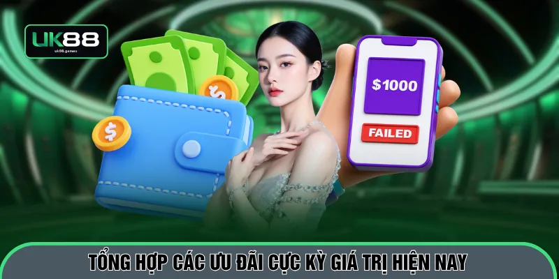 Tổng hợp các ưu đãi cực kỳ giá trị hiện nay